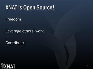 XNAT is Open Source!
Freedom

Leverage others’ work

Contribute




                        4
 