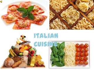 Italian
Cuisine
 
