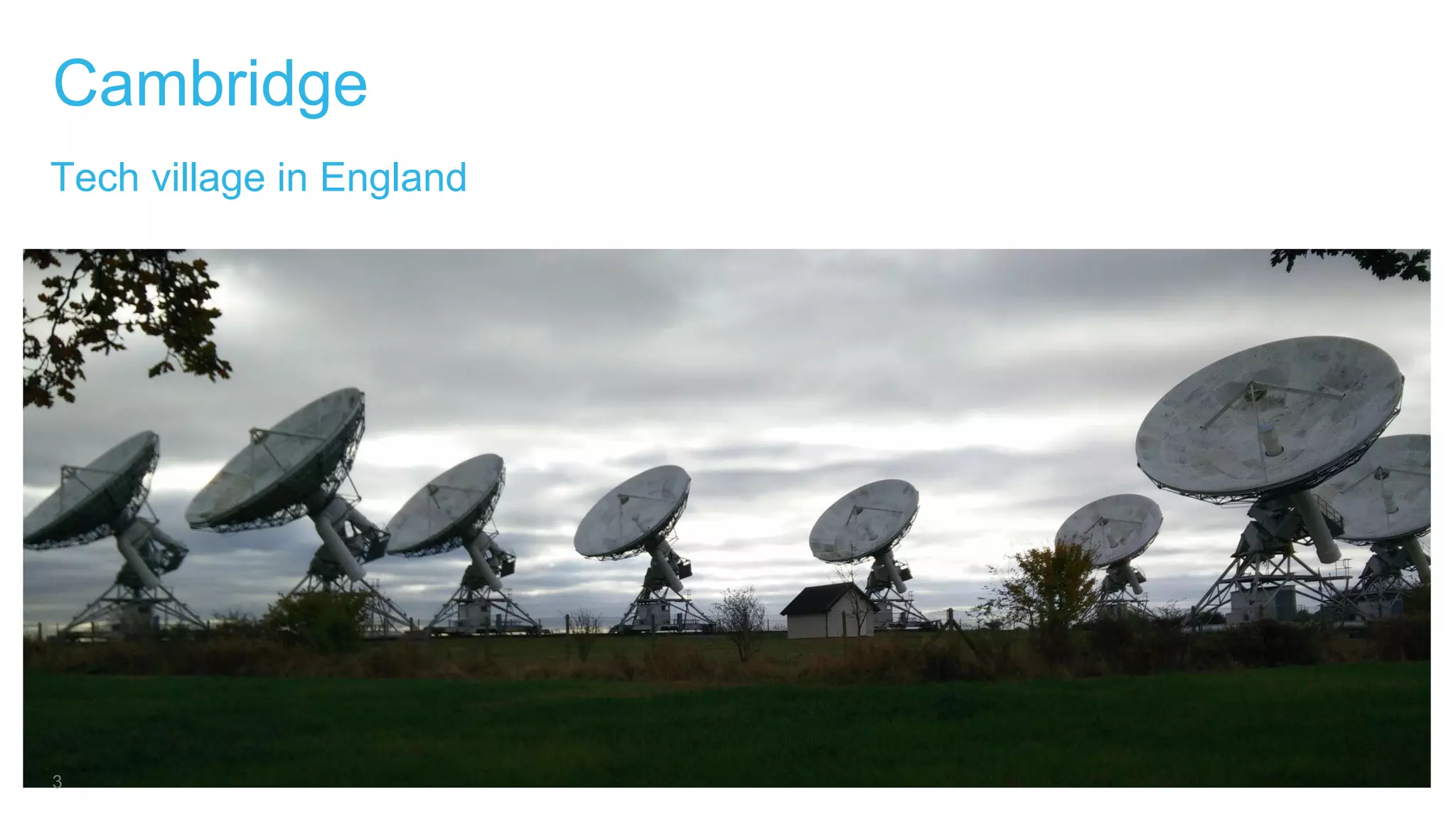 Cambridge
Tech village in England
3
 