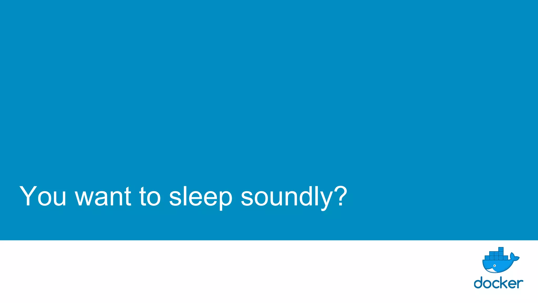 You want to sleep soundly?
 