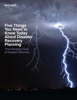 Five Things
You Need to
Know Today
About Disaster
Recovery
Planning
The Changing Face
of Disaster Recovery
 