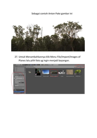 Sebagai contoh Anton Pake gambar ini
27. Untuk Menambahkannya klik Menu File/Import/Images of
Planes lalu pilih foto yg ingin menjadi bayangan.
 