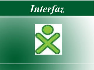 Interfaz
 