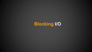 Blocking I/O 
 