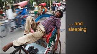 … and 
sleeping 
 