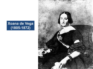 Xoana de Vega
(1805-1872)
 