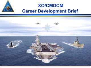  XO/CMDCM  Career Development Brief  