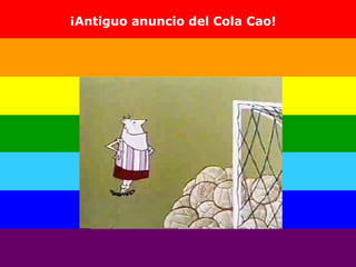 ¡Antiguo anuncio del Cola Cao! 