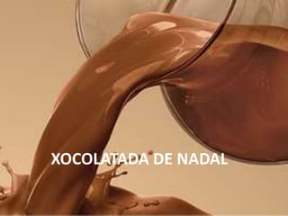 XOCOLATADA DE NADAL
 