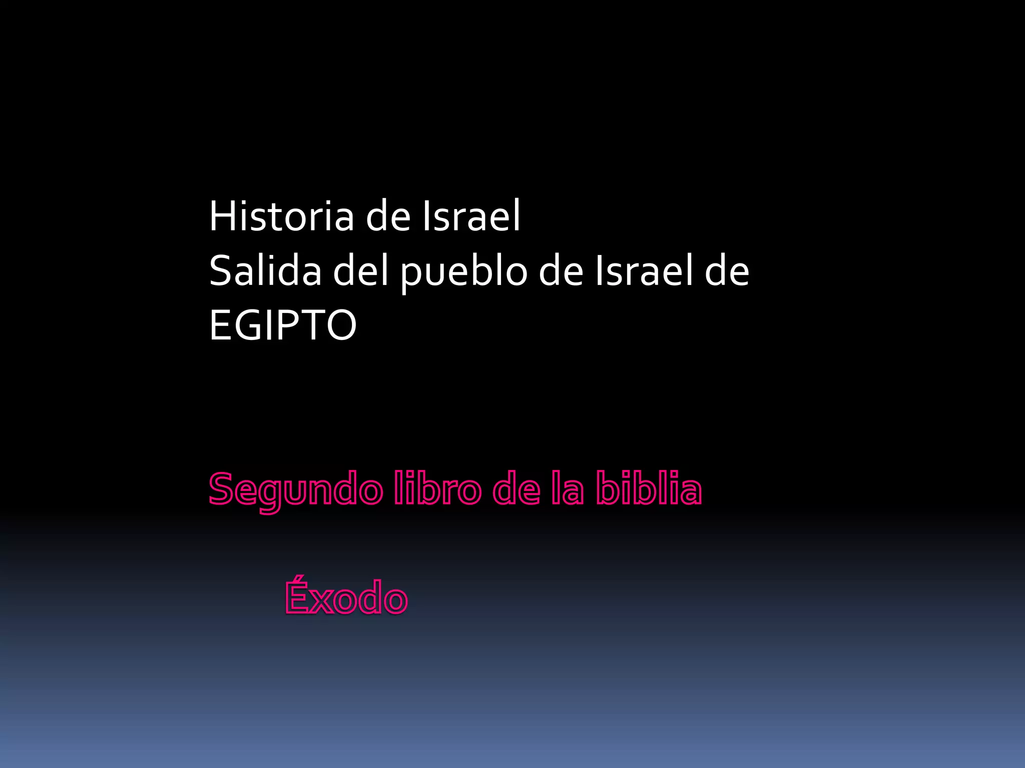 Historia de Israel
Salida del pueblo de Israel de
EGIPTO