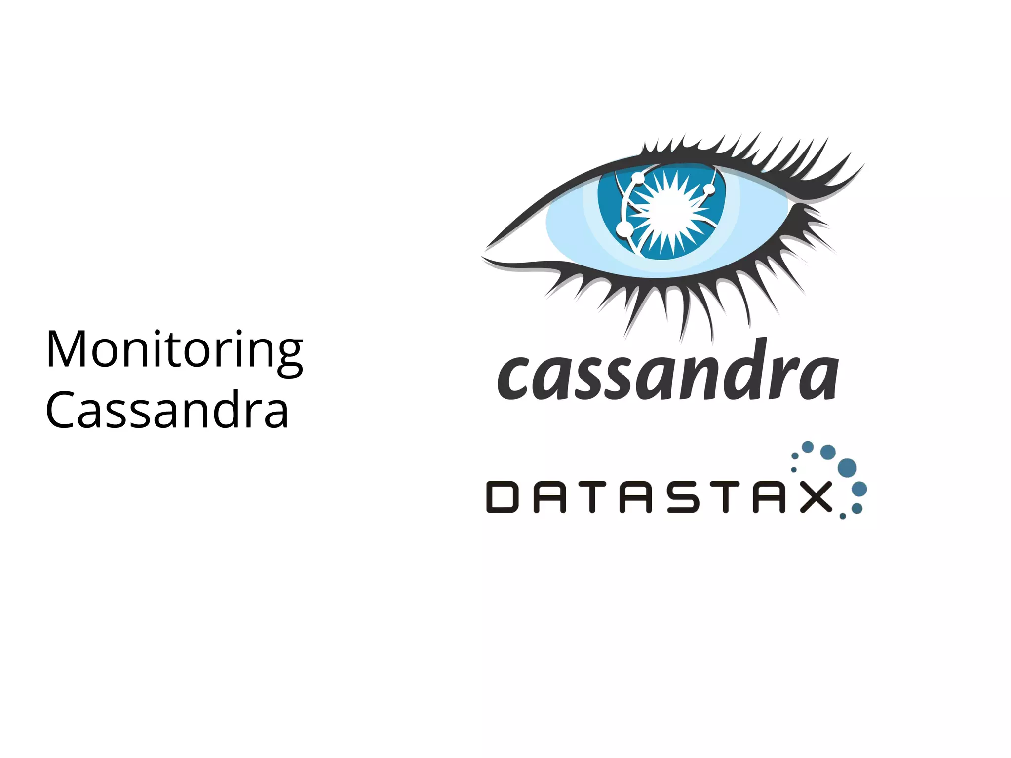 Monitoring
Cassandra
 