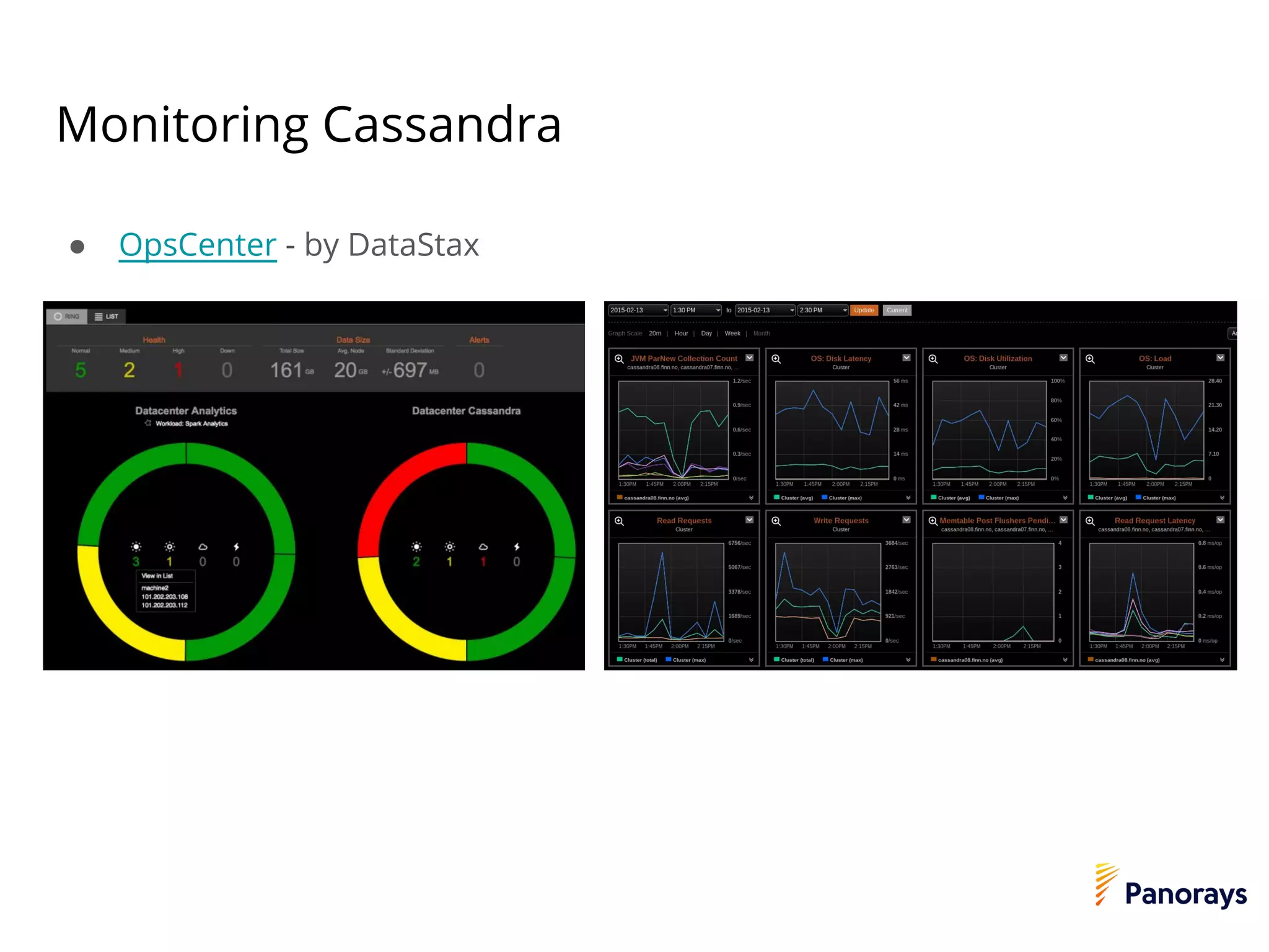 Monitoring Cassandra
● OpsCenter - by DataStax
 
