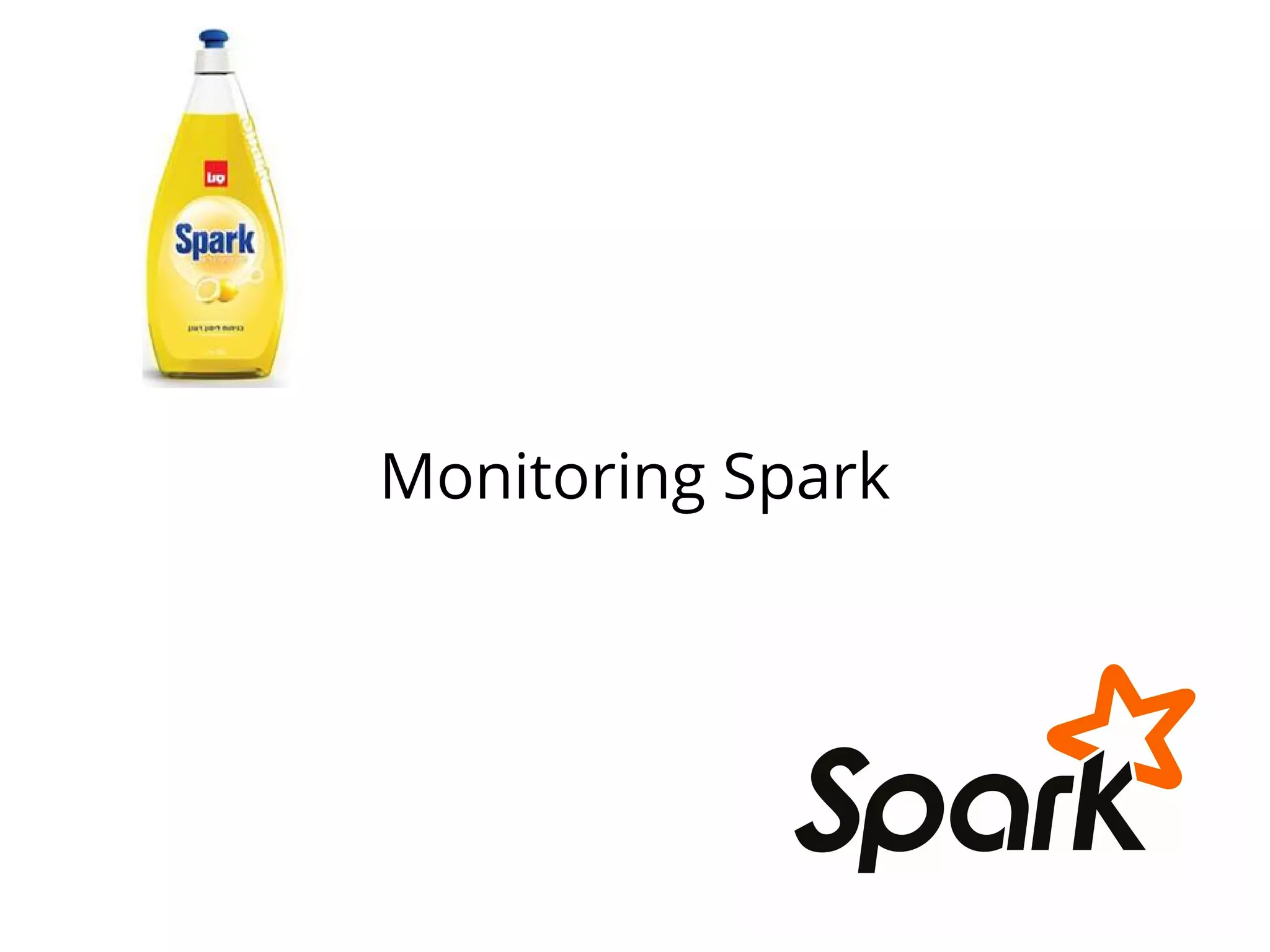 Monitoring Spark
 
