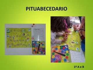 PITUABECEDARIO
1º A e B
 