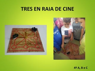 TRES EN RAIA DE CINE
4º A, B e C
 