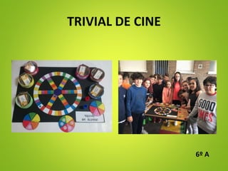 TRIVIAL DE CINE
6º A
 