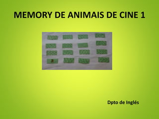 MEMORY DE ANIMAIS DE CINE 1
Dpto de Inglés
 