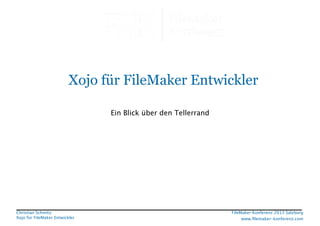 Xojo für FileMaker Entwickler
Ein Blick über den Tellerrand

Christian Schmitz
Xojo für FileMaker Entwickler

FileMaker Konferenz 2013 Salzburg

!

www.ﬁlemaker-konferenz.com

 