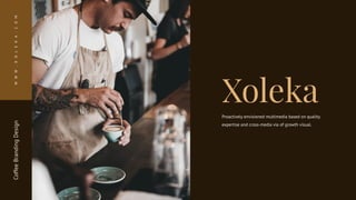 Coffee
Branding
Design
Proactively envisioned multimedia based on quality
expertise and cross-media via of growth visual.
W
W
W
.
X
O
L
E
K
A
.
C
O
M
 