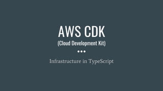 Aws Cdk Infrastructure In Typescript Ppt Aws Cdk Infrastructure In Typescript Ppt