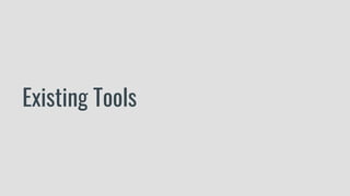 Existing Tools
 