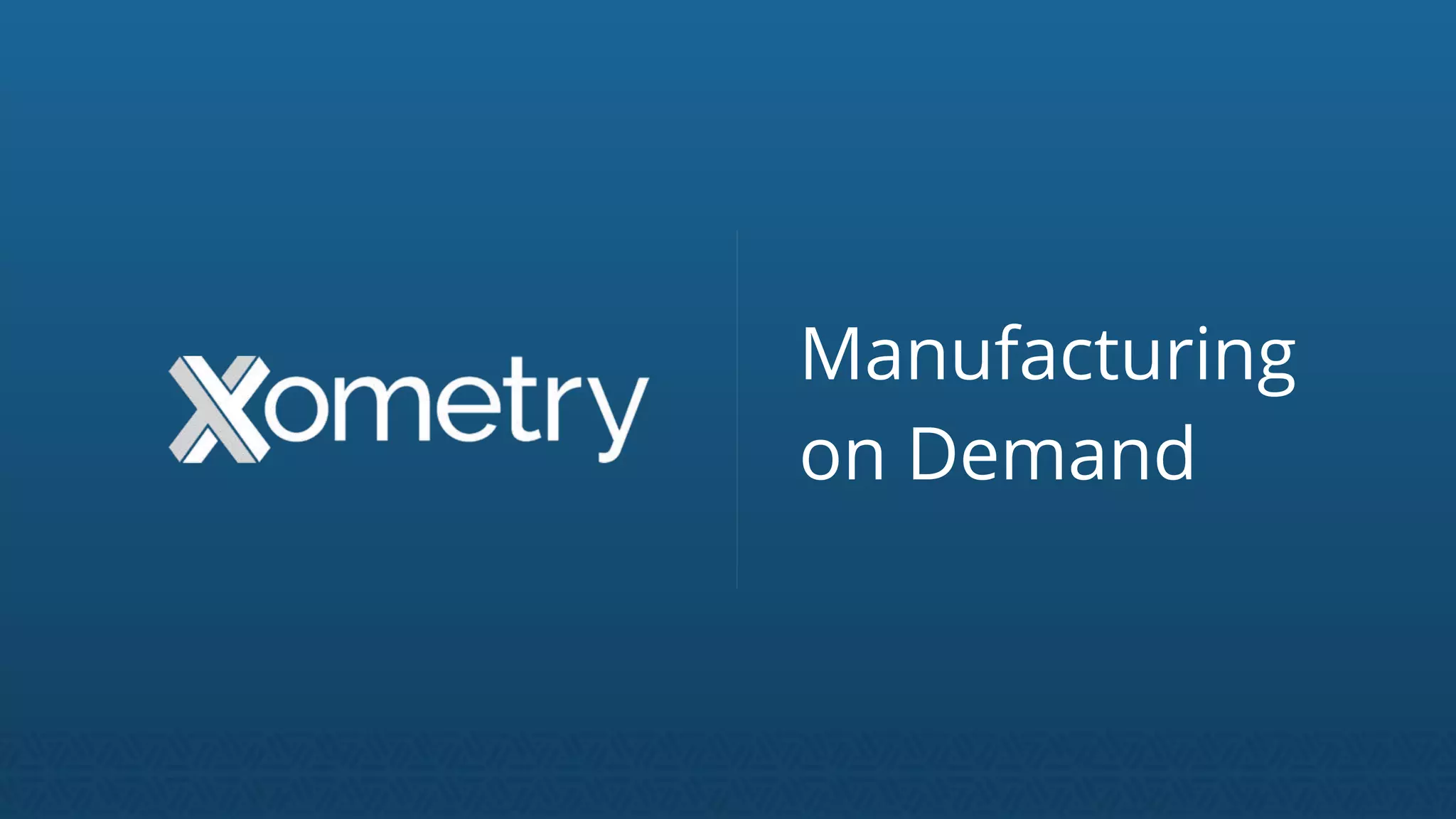 Xometry Europe company presentation | PDF