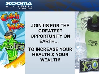 JOIN US FOR THE GREATEST OPPORTUNITY ON EARTH…  TO INCREASE YOUR HEALTH & YOUR WEALTH! 