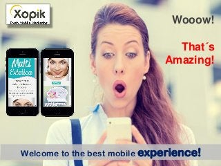 ‹Nº›
Wooow!
That´s
Amazing!
Welcome to the best mobile experience!
 