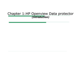 Chapter 1:HP Openview Data protector
(Introduction)
 
