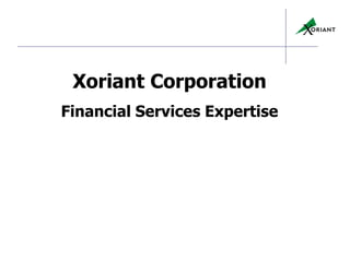 Xoriant Corporation
Financial Services Expertise
 