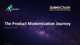 www.xoriant.com
The Product Modernization Journey
March 22, 2018
 