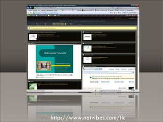 Escritorios virtuais http://www.netvibes.com/tic 