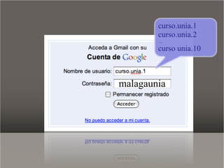 curso.unia.1
        curso.unia.2
        …
        curso unia.10



malagaunia
 