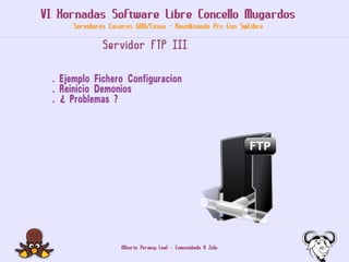 VI Xornadas Software Libre Concello Mugardos
      Servidores Caseros GNU/Linux - Reutilizando Pcs Con SwLibre

          ...