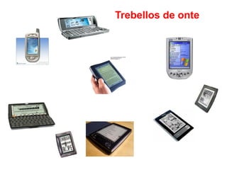 Trebellos de onte
 