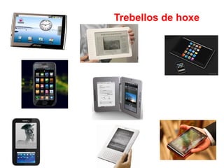 Trebellos de hoxe
 