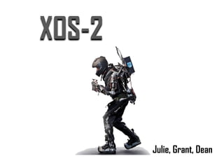 XOS-2 Julie, Grant, Dean 