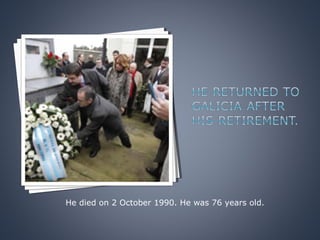 He died on 2 October 1990. He was 76 years old.
 