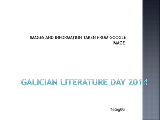 IMAGES AND INFORMATION TAKEN FROM GOOGLE
IMAGE
Teteg66
 