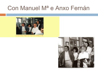Con Manuel Mª e Anxo Fernán
 