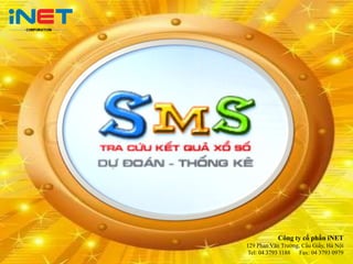 Công ty cổ phần iNET
129 Phan Văn Trường, Cầu Giấy, Hà Nội
Tel: 04 3793 1188   Fax: 04 3793 0979
 