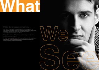 What
Unlike the amateur companies,
who would simply try to make a big splashy picture forgetting the
time-honored principles which truly craft a well-made piece, Xotox uses
the classic principles to ensure not only that your project is
eye-catching but also tasteful and refined.

Simply, Xotox understands how the eye works-what pleases it, what
attracts it, and what intrigues it.

At Xotox, we completely respect the humanity of women and totally reject
abusing them so that they become cheap pieces of commodity used
brutally to promote products and services.
 