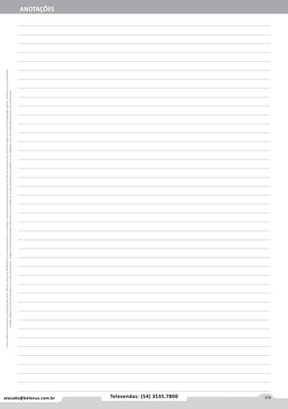 219atacado@belenus.com.br Televendas: (19) 3517.7200
Preçosválidossomenteparaoestadodesãopaulo.Ofertasválidasaté31/03/2016ouenquantoduraremosestoques,exclusivamenteparafaturamentodafilialdoestadodesãopaulo.tributaçãoicmsconformelegislaçãovigente.Produtoscomipidestacado
estarãosujeitosàacréscimodepreçodeacordocomalíquota.Imagemmeramenteilustrativa.Reservamo-nosodireitodecorrigireventuaiserrosgráficosoudedigitação,bemcomoalteraçãodepreçossemprévioaviso.
219atacado@belenus.com.br Televendas: (54) 3535.7800
Preçosválidossomenteparaoestadodesãopaulo.Ofertasválidasaté30/06/2016ouenquantoduraremosestoques,exclusivamenteparafaturamentodafilialdoestadodesãopaulo.tributaçãoicmsconformelegislaçãovigente.Produtoscomipidestacado
estarãosujeitosàacréscimodepreçodeacordocomalíquota.Imagemmeramenteilustrativa.Reservamo-nosodireitodecorrigireventuaiserrosgráficosoudedigitação,bemcomoalteraçãodepreçossemprévioaviso. ANOTAÇÕES
 