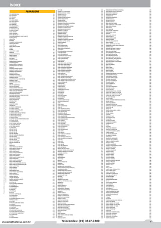 IIIatacado@belenus.com.br Televendas: (19) 3517.7200
Preçosválidossomenteparaoestadodesãopaulo.Ofertasválidasaté30/06/2016ouenquantoduraremosestoques,exclusivamenteparafaturamentodafilialdoestadodesãopaulo.tributaçãoicmsconformelegislaçãovigente.Produtoscomipidestacado
estarãosujeitosàacréscimodepreçodeacordocomalíquota.Imagemmeramenteilustrativa.Reservamo-nosodireitodecorrigireventuaiserrosgráficosoudedigitação,bemcomoalteraçãodepreçossemprévioaviso.
FERRAGENS
ÍNDICE
FITA IMPERMEÁVEL 	 95
FITA ISOLANTE 	 95
FITA TELADA 	 95
FITA VEDA 	 95
FITA VEDA ROSCA 	 95
FITA VEDA TRINCA 	 96
FITA VEDAÇÃO 	 96
FITA ZEBRADA 	 96
FIXA ROLAMENTO 	 96
FIXADOR PORTA 	 96
FLAMBADOR A GÁS 	 96
FLUIDO DE CORTE	 96
FOICE ABERTA 	 96
FOICE FECHADA 	 96
FOICE SÃO PAULO 	 96
FOLHA ACABAMENTO SCOCTH-BRITE 	 97
FONTE DIGITAL	 97
FONTE TRA 	 97
FORMÃO	97
FORMÃO PARA MADEIRA	 97
FRENTE/FACHADA 	 97
FRESA 4C HSS	 97
FRESA TOPO 4 CORTE	 97
FRESA	97
FUNDO 	 97
GALVACRYL FUNDO	 97
GANCHO 	 97
GANCHO PARA REDE 	 98
GARFO P/ROLO 	 98
GARRA BATERIA 	 98
GIZ LINHA 	 98
GRAFITE EM PÓ 	 98
GRAMPEADOR PINADOR	 98
GRAMPEADOR TR	 99
GRAMPEADOR TRABALHO 	 99
GRAMPEADOR USO GERAL 	 99
GRAMPO 	 99
GRAMPO APERTO RAPIDO 	 99
GRAMPO FIXAÇÃO TIPO C 	 99
GRAMPO GALVANIZADO 	 99
GRAMPO KR445	 99
GRAMPO MULTIUSO 	 99
GRAMPO OVAL C/TRAVA 	 99
GRAMPO POLIDO 	 99
GRAMPO RAPIDO MARCINEIRO	 99
GRAMPO TERRA	 100
GRAMPOS PARA TR45 	 100
GRAXA 	 100
GRELHA QUADRADA 	 100
GRELHA REDONDA 	 100
GROSA CABINET REGULAR 	 100
HASTE ATERRAMENTO AÇO COBRE	 100
HBOX CAIXA DE PROTEÇÃO 	 100
HS8.1PU C/CATALIZADOR 	 100
IMPERMEABILIZANTE 	 101
IMPERMEABILIZANTE CONSTRUCTION 	 101
IMPERMEABILIZANTE	101
INDICADOR ROTAÇÃO	 102
INTER DIFERENCIAL 	 102
INTERRUPTOR	102
IRRIGADOR 	 105
JAQUETA E CONE 	 105
JARDINEIRA	105
JG CHAVE COMBINADA 	 105
JG CHAVE ESTRELA 	 105
JG CHAVE FENDA/PHILLIPS 	 105
JG CHAVE FIXA CRV 	 105
JG. BROCA MACHO AÇO RÁPIDO	 105
JG. BROCA 9PC VID 5-10 	 105
JG. BROCA AÇO RÁPIDO 	 106
JG. BROCA VÍDEA 	 106
JG. CHAVE ALLEN C/PONTA ABAULADA 	 106
JG. CHAVE ALLEN	 106
JG. FERRAMENTAS	 106
JG. KIT CHAVE DE RODA	 106
JG. KIT LIMA AGULHA	 106
JG. KIT MINI ALICATE	 106
JG. SOQUETE 	 106
JOELHO ESG 45 	 106
JOELHO ESG 90	 106
JOELHO ESG 90 	 107
JOELHO INTERNO 	 107
JOELHO REDUÇÃO SOLDÁVEL 	 107
JOELHO ROSCA 	 107
JOELHO SOLD/ROSCA 	 107
JOELHO SOLDA	 107
JOELHO TRANSIÇÃO	 108
JOELHO VEDAÇÃO 90 	 108
JOGO	108
JOGO BITS 	 108
JOGO BROCA AÇO RÁPIDO	 108
JOGO BROCA CONCRETO 	 109
JOGO BROCA WIDEA 	 109
JOGO CHAVE ALLEN 	 109
JOGO CHAVE COMBINADA 	 109
JOGO CHAVE ESTRELA 	 109
JOGO CHAVE FENDA	 109
JOGO CHAVE FENDA/PHILLIPS	 109
JOGO CHAVE FIXA 	 110
JOGO CHAVE HEXAGONAL	 110
JOGO CHAVE PRECISÃO 	 110
JOGO CHAVE SOQUETE E PONTAS 	 110
JOGO CHAVE TELECOMUNICAÇÃO 	 110
JOGO CHAVE TORX 	 110
JOGO FORMÃO	 110
JOGO GRAMPO	 110
JOGO MACHO AÇO 	 110
JOGO MACHO AÇO RÁPIDO 	 111
JOGO SOQUETE	 111
JOGO TALHADEIRA	 111
JUNÇÃO ESGOTO 	 111
JUNÇÃO INVERTIDA 	 111
JUNÇÃO REDUÇÃO ESGOTO 	 111
JUNTA UNIVERSAL 	 112
KEYSTONE 5E	 112
KIT ACESSORIOS BANHEIRO 	 112
KIT ANTENA TV 	 112
KIT BARRAMENTO 	 112
KIT BROCA/BIT 	 112
KIT BROCAS	 112
KIT CATRACA 	 112
KIT CFTV 	 112
KIT CHAVE IMP PNEUM	 112
KIT CONVERSÃO 	 112
KIT DE BROCAS	 112
KIT DESEMPENADEIRA C/TELA 	 112
KIT FÁCIL 10 EM 1 	 112
KIT FILTRO 	 113
KIT INSTALAÇÃO PARA VARAL 	 113
KIT P/BACIA 	 113
KIT MONITORAMENTO	 113
KIT PINTURA 	 113
KIT PRIMER HS PU 	 113
KIT SACA PINO PARALELO 	 113
KIT SERRA BIMETALICA DUPLA	 113
KIT V PORTEIRO HANDSFREE 	 113
KIT V PORTEIRO 	 113
KIT VINIL 	 113
KIT WASHPRIMER	 113
KIT XLINE 	 114
LÂMINA 1/2 ESQUADRIA	 114
LÂMINA ARCO DE SERRA	 114
LÂMINA ESTILETE 	 114
LÂMINA GROSSA 	 114
LÂMINA PLAINA MANUAL 	 114
LÂMINA ROÇADEIRA 	 114
LÂMINA SERRA 	 114
LÂMINA TESOURA	 114
LÂMPADA ECOLÓGICA HALOGÊNA	 115
LÂMPADA ELETRÔNICA 	 115
LÂMPADA ELETRÔNICA ESPIRAL 	 115
LÂMPADA FLUORESCENTE	 116
LÂMPADA INCADESCENTE	 116
LÂMPADA LEDBULB 	 116
LAMPADA LEDSPOT	 116
LÂMPADA MISTA	 116
LÂMPADA SUPERLED 	 116
LÂMPADA SUPERLEDTUBULAR	 117
LAMPADA ULTRALED	 117
LAMPADA ULTRALED TUBULAR 	 117
LÂMPADA VAPOR METAL 	 117
LANCA-CHAMAS 	 117
LANTERNA 	 117
LÁPIS CARPINTEIRO	 118
LASER PONTO LINHA 	 118
LAVATÓRIO ECONOMICO 	 118
LAVATÓRIO	118
LETRA ALUMÍNIO ESPELHADO	 118
LENTE REDONDA	 118
LENTE RETANGULAR	 118
LIGAÇÃO FLEX MALHA AÇO 	 118
LIMA CHATA BASTARDA	 118
LIMA CHATA MURÇA	 118
LIMA ENXADA	 119
LIMA GROSA 	 119
LIMA MEIA CANA BASTARDA	 119
LIMA MEIA CANA MURÇA	 119
LIMA PARA MOTOSERRA 	 119
LIMA QUADRADA BASTARDA 	 119
LIMA QUADRADA MURÇA	 119
LIMA REDONDA BASTARDA	 119
LIMA REDONDA MURÇA	 120
LIMA ROTATIVA	 120
LIMA TRIANGULAR	 120
LIMA TRIANGULAR BASTARDA	 120
LIMA TRIANGULAR MURÇA	 120
LIMA TRIANGULAR DELGADO EXTRA 	 120
LIMA TRIANGULAR DELGADO FLW	 120
LIMPA CERÂMICAS	 120
LIMPA PEDRA	 120
LIMPA REJUNTE 	 120
LIMPA VIDROS 	 120
LIMPADOR BICO 	 120
LIMPADOR MUILTIUSO 	 120
LINHA PESCA	 120
LIXA D’AGUA 	 121
LIXA FERRO	 121
LIXA LACA VERNIZ	 121
LIXA MADEIRA	 121
LIXA MASSA	 122
LIXA SECO SÉRIE OURO	 122
LIXA TACO-ASSOALHO	 122
LONA 	 122
LONA AGRO	 122
LONA CARRETEIRO	 122
LONA PE	 123
LONA PR/BR DUPLANEO 	 123
LONA PR/BR MANTANEO 	 123
LONA REFORÇADA 	 123
LUMINÁRIA BELLA 	 123
LUMINARIA EMERGÊNCIA	 123
LUVA AQUATHERM	 123
LUVA CARPINTEIRO/MARCENEIRO	 123
LUVA COMPRESSÃO	 123
LUVA CORRER 	 124
LUVA DE MALHA 	 124
LUVA DE RASPA 	 124
LUVA EMBORRACHADA 	 124
LUVA ELETRODUTO	 124
LUVA ESGOTO 	 124
LUVA GALVANIZADO 	 124
LUVA LATEX 	 125
LUVA MALHA 	 125
LUVA NITRILICA FLOCADA 	 125
LUVA NITRILICA 	 125
LUVA PRESSÃO CONDUITE	 125
LUVA PRESSÃO ELETRODUTO 	 125
LUVA PVC	 126
LUVA RED	 126
LUVA ROSCA 	 126
LUVA SOLDA 	 126
LUVA SOLDA/ROSCA 	 127
LUVA USO GERAL 	 127
MASSA SOLÚVEL ÁGUA	 127
MACACO HIDRÁULICO GARRAFA 	 127
MACACO HIDRÁULICO JACARÉ	 127
MACACO SANFONA 	 127
MAÇANETA 	 127
MAÇARICO	127
MACHADINHA	127
MACHADO	128
MACHO	128
MACHO MÁQUINA	 128
MANDRIL 	 128
MANGUEIRA 	 129
MANGUEIRA PNEUMÁTICA	 129
MANGUEIRA PULVERIZ AGRICOLA 	 129
MANGUEIRA SAÍDA 	 129
MANGUEIRA SOLDA DUPLA 	 129
MANGUEIRA SUPERFLEXÍVEL 	 129
MANGUEIRA TRANÇADA	 130
MANGUEIRA TUBO	 130
MASTRO	130
MANGOTE 	 130
MANILHA LEVE GALV 	 130
MANILHA REFORCADA GALV 	 130
MANIPULO 	 130
MANIVELA 	 130
MANTA ASFÁTICA	 130
MÃO FRANCESA	 131
MÁQUINA DE ARAMAR 	 131
MARCADOR INDUSTRIAL 	 131
MARRETA 	 131
MARTELO BOLA 	 131
MARTELO BORRACHA 	 131
MARTELO FERRADURA	 131
MARTELO FIBRA VIDRO	 131
MARTELO PENA 	 132
MARTELO SAPATEIRO 	 132
MARTELO TIPO BOLA	 132
MARTELO UNHA 	 132
MÁSCARA AUTOESCURECIMENTO	 132
MÁSCARA DESCARTÁVEL 	 132
MÁSCARA PROTEÇÃO 	 132
MÁSCARA RESPIRATÓRIA	 132
MÁSCARA SOLDA	 132
MASSA 	 132
MATA BARATAS 	 133
MAXI MANTA FIBRA DE VIDRO	 133
MAXIVED 	 133
MAXIVED CAPO 	 134
MECANISMO ENTRADA UNIVERSAL 	 134
MECANISMO SAIDA UNIVERSAL 	 134
MEDIDOR DE CAMADA	 134
MEDIDOR DISTÂNCIA	 134
MICROMETRO	134
MESA PANTOGRÁFICA	 134
METRO DUPLO 	 134
METRO PLÁSTICO 	 134
METRO SIMPLES 	 134
MINI ARCO DE SERRA	 135
MINI CORTADOR TUBO COBRE 	 135
MINI ROLO ESPUMA 	 135
MINUTERIA	135
MISTURADOR 	 135
MOCHADOR COBREADO 	 135
MOCHADOR FERRO 	 135
MODEM	135
MODULAR SIMPLES 	 135
MÓDULO PULS	 135
MÓDULO REDUÇÃO 	 136
MÓDULO SAÍDA	 136
MOITÃO COM GANCHO	 136
MOLA AÉREA 	 136
MOLA HIDRÁULICA DE PISO	 136
MONITOR PT2005 VÍDEO PORTEIRO 	 136
MONTA E FIXA	 136
MOSQUETÃO GALV C/ROSCA 	 136
MOSQUETÃO GALV C/TRAVA 	 136
MULTIFIX FIXA CUBA	 136
MULTIMETRO AUTOMOTIVO	 136
MULTIMETRO DIGITAL	 136
MULTÍMETRO ELÉTRICO	 137
MULTÍMETRO P/ ELETRICISTA	 137
MULTÍMETRO / MAGOMETRO	 137
MULTIMASSA TAPA-TUDO 	 137
MULTIPLICADOR 3 VIAS FRONT 	 137
NÍPEL ROSCA 	 137
NÍVEL ALUMINIO 	 137
NIVEL GP 	 138
NIVEL LASER 	 138
NÍVEL MADEIRA 	 138
NIVEL RESINA 	 138
NIVEL TORPEDO 	 138
NÚMERO ALUMÍNIO ESPELHADO 	 138
NÚMERO RESIDENCIAL 	 138
OBTURADOR PADRÃO	 138
ÓCULOS AMPLA VISÃO 	 138
ÓCULOS PROTEÇÃO 	 139
ÓCULOS SEGURANÇA 	 140
ÓCULOS SOLDA	 140
ÓLEO CARBOLUB	 140
ÓLEO CORTE	 140
ÓLEO DESENGRIPANTE	 140
ÓLEO MULTIUSO	 140
ÓLEO SOLÚVEL 	 141
ORGANIZADOR FIOS JAPONÊS 	 141
PONTA BIT FENDA CV 5 PEÇAS 	 141
PONTA BIT PHILLIPS CV 5 PEÇAS 	 141
PONTA BIT TORX CV 5 PEÇAS	 141
PÁ BICO FORJADA 	 141
PACTH CORD	 141
PAINEL EXTERNO PORTEIRO COLETIVO	 141
PALHA DE AÇO 	 142
PAPEL POLIMENTO 	 142
PAQUÍMETRO DIGITAL	 142
PARAFUSO ASSENTO SANITÁRIO 	 142
PARAFUSO B8	 142
PASSA FIO 	 142
PASTA LUBRIFICANTE C/BICO 	 142
PEDRA AFIAR 	 144
PEDRA CANOA 	 144
PENEIRA	144
PENDENTE LUZ 	 144
PENETRANTE PCG	 144
PICADEIRA	144
PICARETA ALVIÃO 	 144
PICARETA CHIBANCA 	 145
PIGMENTO PÓ 	 145
PILHA 	 145
PISCINAS	146
ESTOJO DE ANALISES 	 146
GENFLOC CLARIFICAN	 146
L.E CLORO MULTIPLA AÇÃO	 146
LIMPA BORDAS	 146
PH-MENOS REDUTOR	 146
PH+MAIS ELEVADOR	 146
POOL-TRAT 	 146
REAGENTE REPOSIÇÃO	 146
SULFATO DE ALUMÍNIO	 146
TABLETE MULTIPLA AÇÃO	 146
PISTOLA ALFA 5 	 146
PISTOLA ALUMÍNIO 	 147
PISTOLA APLICADORA SILICONE 	 147
PISTOLA ELETRODO	 147
PISTOLA LVLP ECO	 147
PISTOLA MILENIUM 	 147
PISTOLA MOD1 	 147
PISTOLA MOD25 	 147
PISTOLA MOD4 	 147
PISTOLA MOD5 	 147
PISTOLA MOD90 	 148
PISTOLA MOD90S 	 148
PISTOLA PLASTICA PINTURA 	 148
PISTOLA PRESSÃO	 148
PISTOLA SUCÇÃO	 148
PISTOLA STYLO 	 148
PLACA	148
PLACA CEGA	 149
PLACA PARA INTERRUPTOR	 149
PLACA PARA CAIXA	 149
PLACA PROTEÇÃO	 149
PLAFON PP C/SOQUETE 	 149
PLAFON SUPER WHITE 	 150
PLAINA GLOBAL	 150
PLAINA HOBBY 	 150
PLAINA PROFISSIONAL 	 150
PLUG	150
PLUG CHATO MACHO	 150
PLUG ESGOTO	 150
PLUG GIGANTE 	 150
PLUG MODULAR 	 150
PLUG ROSCA 	 150
PLUGUE DESMONTÁVEL 	 150
PNEU CARRINHO DE MÃO	 151
POCHETE FERRAMENTAS 	 151
POLIDECK SEMI BRILHO 	 151
POLIDOR 	 151
POLIKOL 	 151
POLISTEN 	 151
POLVILHADEIRA MATA FORMIGA 	 151
PONTA DE PROVA	 151
PONTA INSERT BIT FENDA 	 151
PONTA INSERT BIT PHILLIPS 	 151
PONTA INSERT BIT TORX 	 151
PONTA MONTADA 	 151
PONTA POWER BIT 	 152
PONTEIRA 	 152
PONTEIRO CONVENCIONAL 	 152
PONTEIRO REDONDO 	 152
PONTEIRO SDS-PLUS 	 152
PONTEIRO SEXTAVADO 	 152
PORTA CADEADO 	 152
 