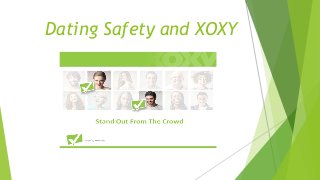Dating Safety and XOXY
 