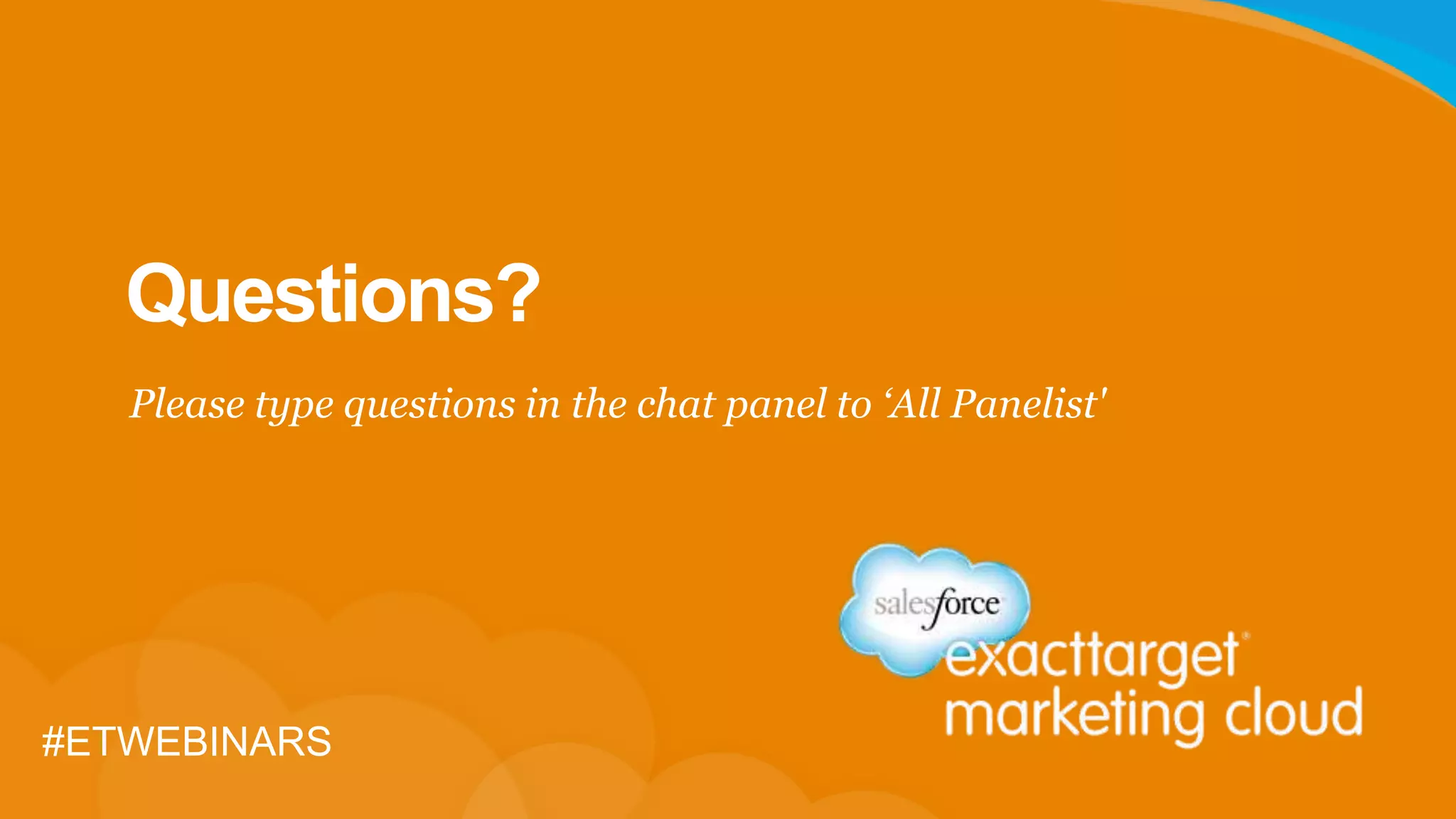 Questions? 
Please type questions in the chat panel to ‘All Panelist' 
#ETWEBINARS 
 