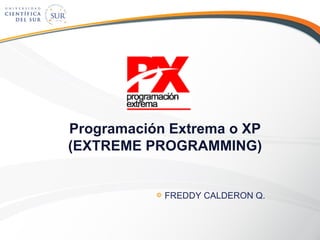Programación Extrema o XP (EXTREME PROGRAMMING) ,[object Object]