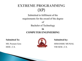 Submitted in fulfilment of the
                  requirements for the award of the degree
                                     of
                          Bachelor of Technology
                                     in
                     COMPUTER ENGINEERING

Submitted To:                                    Submitted by:
MS. Poonam Gera                                  HIMANSHU MUNJAL
HOD , C.S.                                      VIII SEM , C.S.
 