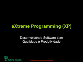 eXtreme Programming (XP) Desenvolvendo Software com Qualidade e Produtividade 