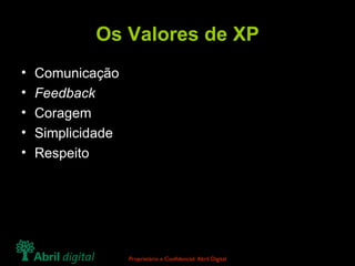 Os Valores de XP Comunicação Feedback Coragem Simplicidade Respeito 